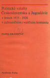 Politické vztahy Československa a Jugoslávie v letech 1925-1928 v zahraničním i vnitřním kontextu