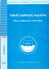 Tomáš Garrigue Masaryk dílo a odkaz pro naši dobu