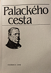 Palackého cesta: Pohledy na životní činnost Františka Palackého a lidí mu blízkých