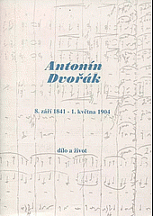 Antonín Dvořák: 8. září 1841 - 1. května 1904