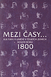 Mezi časy: Kultura a umění v českých zemích kolem roku 1800