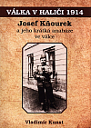 Válka v Haliči 1914: Josef Kňourek a jeho krátká anabáze ve válce