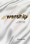 #worship: O vedení chval a uctívání v církvi