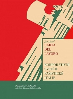 Carta Del Lavoro: Korporativní systém fašistické Itálie