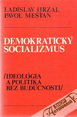 Demokratický socializmus - Ideológia a politika bez budúcnosti
