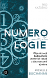 Numerologie pro každého: Objevte svoji budoucnost, životní cíl i osud z data narození a jména