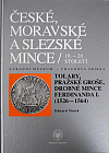 České, moravské a slezské mince 10.-20. století:  Sv. IV/1, Tolary, pražské groše, drobné mince Ferdinanda I. (1526-1564)