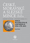 České, moravské a slezské mince 10.-20. století:  Sv. IV/2, Mince Maxmiliána II. A Rudolfa II. (1564–1576–1611)