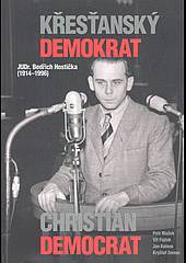 Křesťanský demokrat JUDr. Bedřich Hostička (1914-1996)