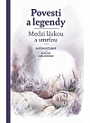 Povesti a legendy: Medzi láskou a smrťou