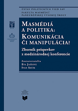 Masmédiá a politika: Komunikácia či manipulácia?