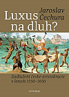 Luxus na dluh? - Zadlužení české aristokracie v letech 1550-1650