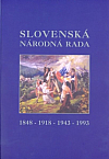 Slovenská národná rada 1848-1918-1943-1993