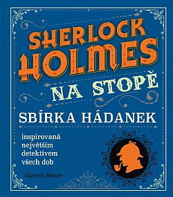 Sherlock Holmes na stopě: Sbírka hádanek
