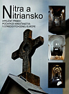 Nitra a Nitriansko: Stručný príbeh počiatkov kresťanstva v stredovýchodnej Európe