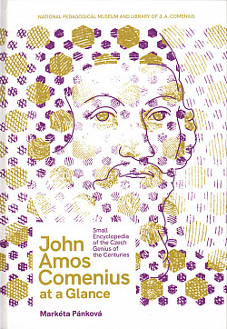 John Amos Comenius at a glance: Small encyclopedia of the Czech genius of the centuries