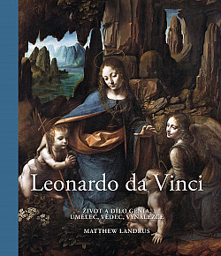 Leonardo da Vinci - Život a dílo génia: Umělec, vědec, vynálezce