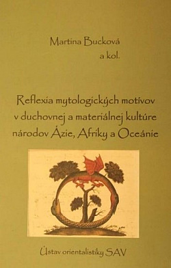 Reflexia mytologických motívov v duchovnej a materiálnej kultúre národov Ázie, Afriky a Oceánie