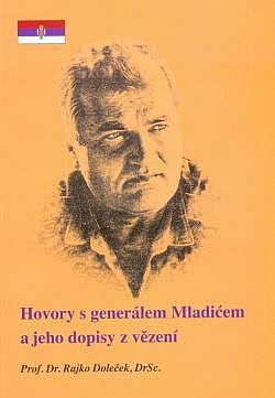 Hovory s generálem Mladićem a jeho dopisy z vězení