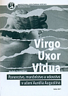 Virgo, uxor, vidua: Panenstvo, manželstvo a vdovstvo v učení Aurélia Augustína
