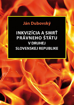 Inkvizícia a smrť právneho štátu v druhej Slovenskej republike