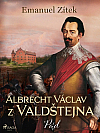 Albrecht Václav z Valdštejna, vévoda Frýdlantský. Díl IV., Pád