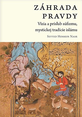 Záhrada pravdy: Vízia a prísľub súfizmu, mystickej tradície islámu