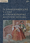 Schwarzenbergové v české a středoevropské kulturní historii
