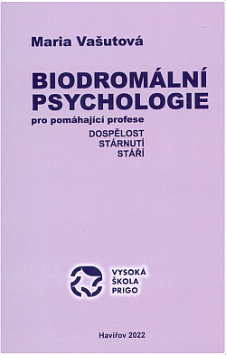 Biodromální psychologie pro pomáhající profese: Dospělost, stárnutí a stáří