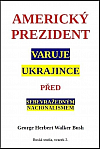 Americký prezident varuje Ukrajince před sebevražedným nacionalismem