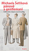 Pánové a gentlemani: Mužská móda a elegance za první republiky
