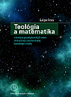 Teológia a matematika v kontexte paradigmatických zmien renesančnej a ranonovovekej kozmológie a fyziky