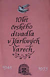 10 let českého divadla v Karlových Varech 1945 - 1955