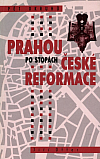 Pět okruhů Prahou po stopách české reformace