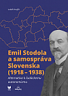 Emil Stodola a samospráva Slovenska (1918 – 1938): Alternatíva k ľudáckemu autonomizmu
