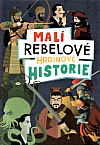 Malí rebelové - hrdinové historie
