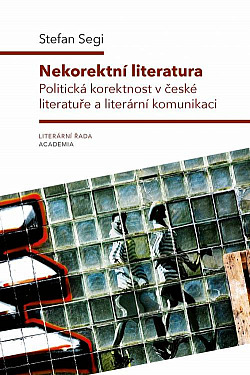 Nekorektní literatura: Politická korektnost v české literatuře a literární komunikaci