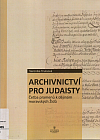 Archivnictví pro judaisty: Četba pramenů k dějinám moravských Židů