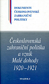 Československá zahraniční politika a vznik Malé dohody 1920-1921: Svazek I