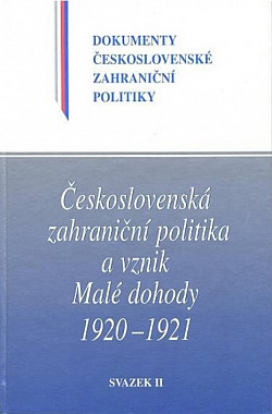 Československá zahraniční politika a vznik Malé dohody 1920-1921: Svazek II