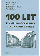 100 let II. chirurgické kliniky 1. LF UK a VFN v Praze