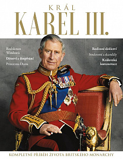 Král Karel III.: Kompletní příběh života britského monarchy