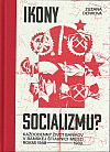 Ikony socializmu? - Každodenný život baníkov v Banskej Štiavnici medzi rokmi 1948 - 1989