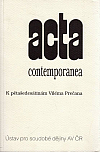 Acta contemporanea: K pětašedesátinám Viléma Prečana