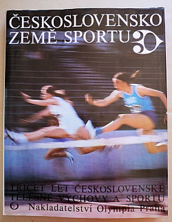 Československo - země sportu: 30 let československé tělesné výchovy a sportu