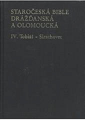 Staročeská bible drážďanská a olomoucká D. 4 Tobiáš - Sirachovec