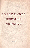 Josef Hybeš: Průkopník socialismu