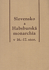 Slovensko a Habsburská monarchia v 16.-17. stor.