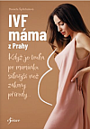 IVF máma z Prahy: Když je touha po miminku větší než zákony přírody