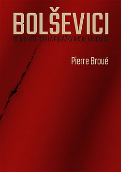 Bolševici: Dějiny vítězství a porážky ruské revoluce